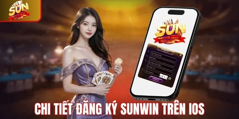 Chi tiết đăng ký tài khoản Sunwin trên iOS