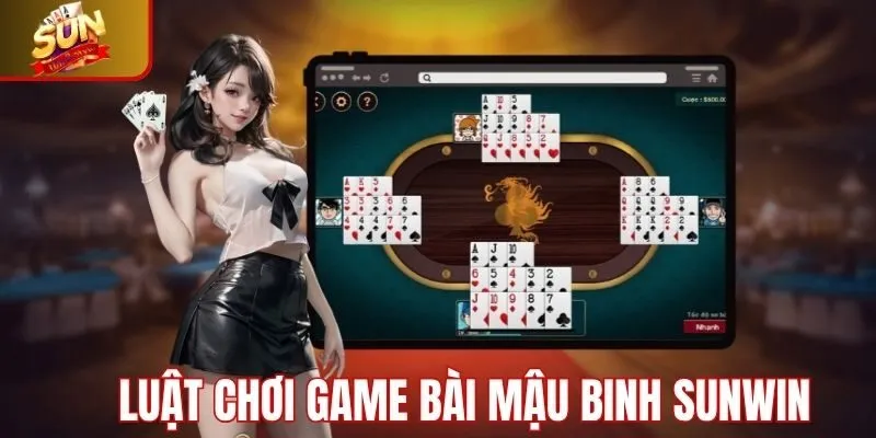 Những quy tắc cơ bản khi chơi Mậu binh tại Sunwin